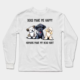 Shih Tzu Dogs Make Me Happy Humans Make My Head Hurt Shirt Long Sleeve T-Shirt